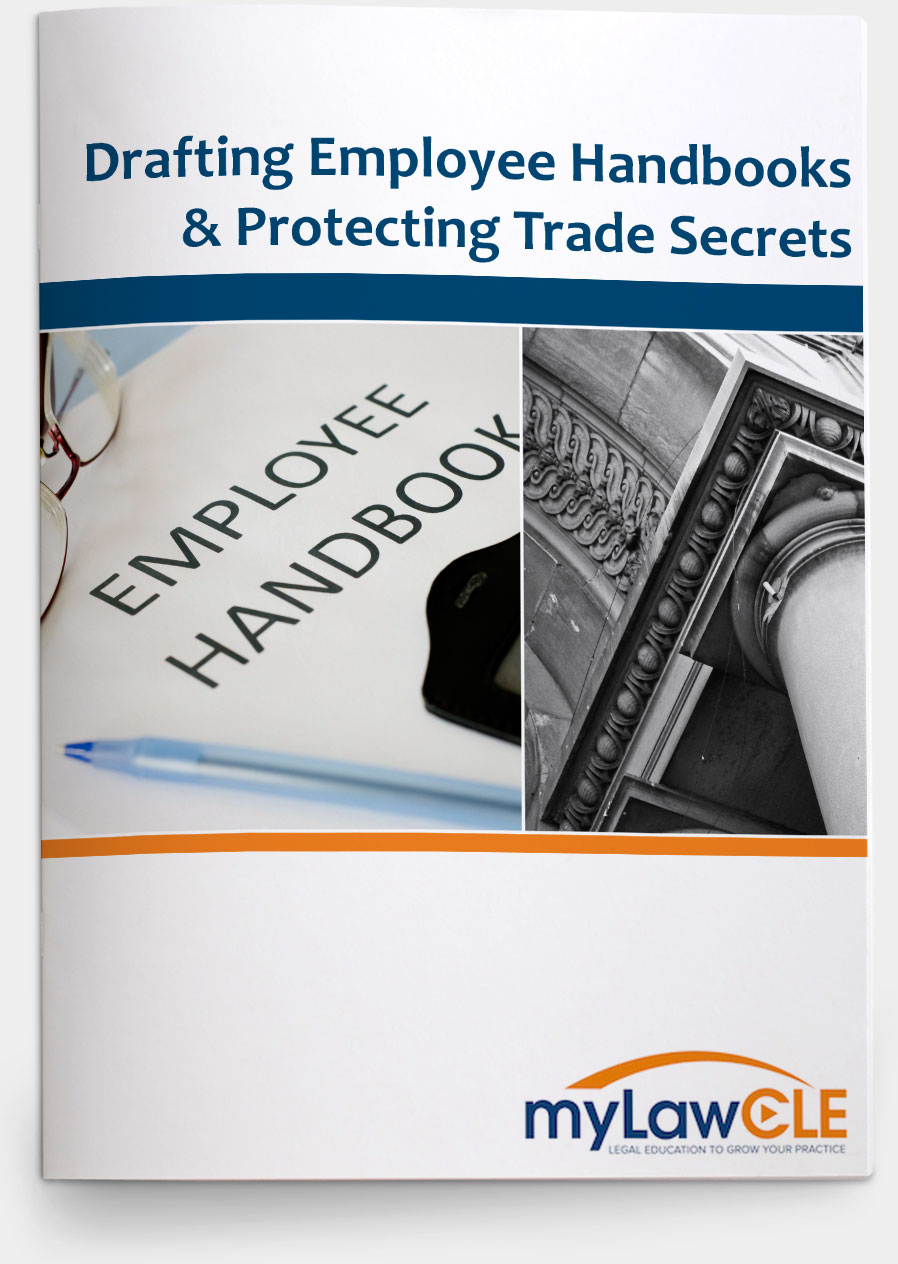 Drafting Employee Handbooks & Protecting Trade Secrets | MyLawCLE