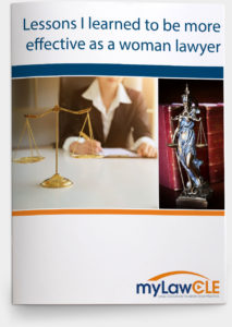 myLawCLE Lessons I learned to be more effective as a woman lawyer